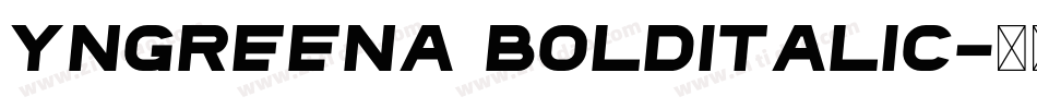 Yngreena BoldItalic字体转换